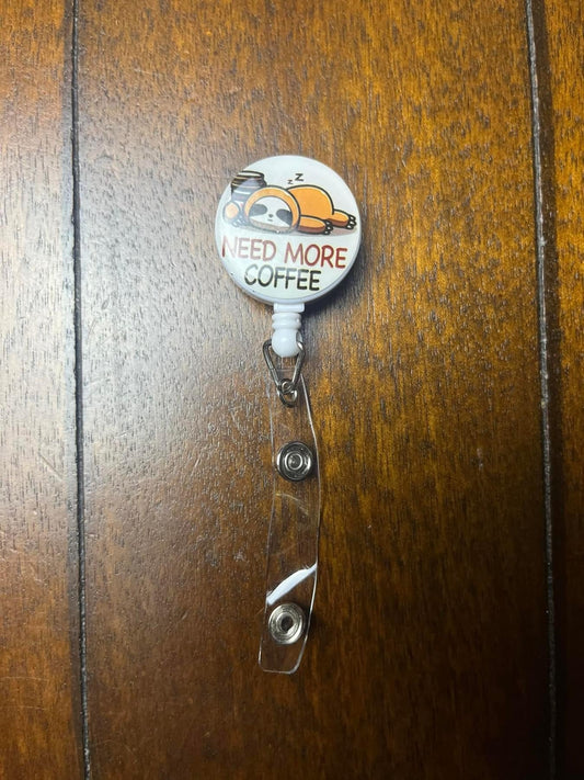 I Need More Coffee Badge Holder